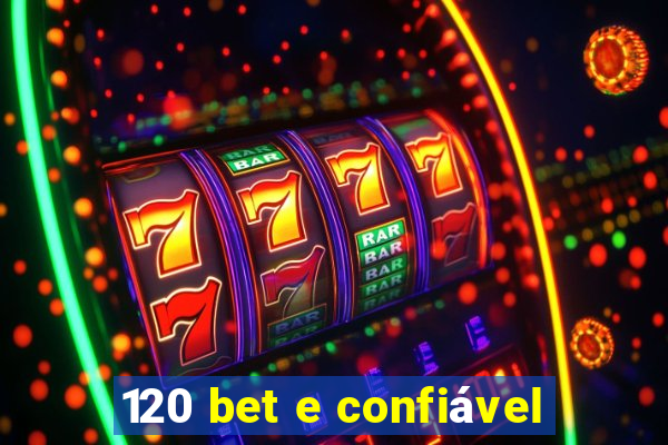 120 bet e confiável